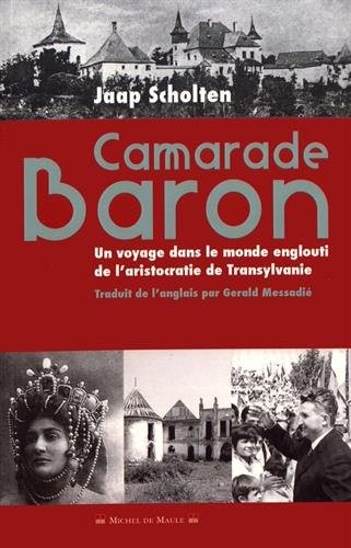 Camarade Baron: Un voyage dans le monde englouti de l'aristocratie de Transylvanie