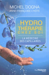 L'hydrothérapie chez soi : La médecine des capillaires
