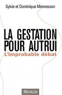 GESTATION POUR AUTRUI : L'IMPROBABLE DEBAT