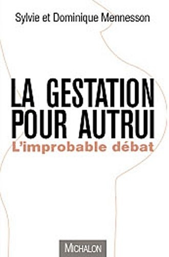 GESTATION POUR AUTRUI : L'IMPROBABLE DEBAT