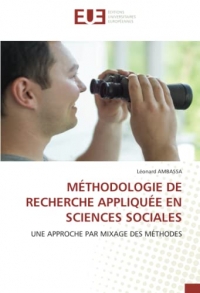 MÉTHODOLOGIE DE RECHERCHE APPLIQUÉE EN SCIENCES SOCIALES: UNE APPROCHE PAR MIXAGE DES MÉTHODES
