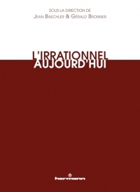 L'irrationnel aujourd'hui (HORS COLLECTION)