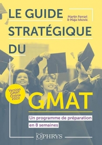 Le guide stratégique du GMAT: Un programme de préparation en 8 semaines