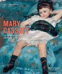 Mary Cassatt : Une impressionniste amÃ©ricaine Ã  Paris