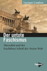 Der untote Faschismus: Mussolini und der fruchtbare Schoß der ¿freien Welt¿