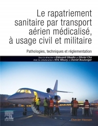 Le rapatriement sanitaire par transport aérien médicalisé, à usage civil et militaire: Pathologies, techniques et réglementation