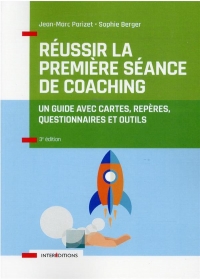 Réussir la première séance de coaching - 3e éd. - Un guide pratique avec questionnaires et outils: Un guide pratique avec questionnaires et outils