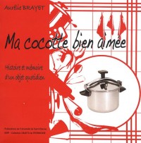 Ma cocotte bien aimée : Histoire et mémoire d'un objet quotidien