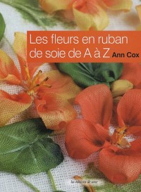Les fleurs en ruban de soie de A à Z