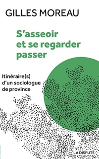 S'asseoir et se regarder passer: Itinéraire(s) d'un sociologue de province
