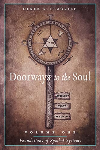 Doorways to the Soul Foundations of Symbol Systems: Astrology, Tarot, the Tree of Life and You (1)