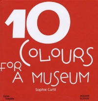 10 Colours for a museum : 10 Works of Art from the collections of the National Museum of Modern Art in Paris, Edition en langue anglaise