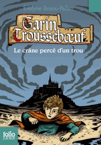 Garin Troussebœuf, IX : Le crâne percé d'un trou