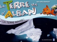 La Terre vue d'Alban, Tome 1 : La Terre bouge !