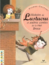 Histoire de Lustucru & autres contes de la rue Broca