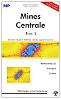 Concours Centrale-Supélec et Mines-Ponts Filière MP : Tome 2 (2008-2010)
