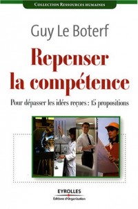 Repenser la compétence : Pour dépasser les idées reçues : 15 propositions
