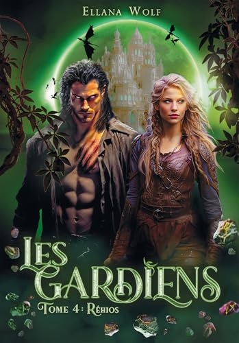 LES GARDIENS: Tome 4 : Réhios