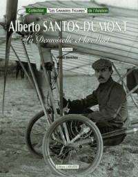 Alberto Santos-Dumont : La Demoiselle et la mort