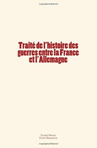 Traité de l'histoire des guerres entre la France et l'Allemagne