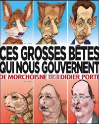 Ces grosses bêtes qui nous gouvernent - tome 1 - Ces grosses bêtes qui nous gouvernent