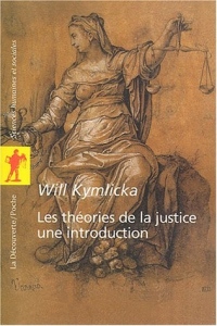Les théories de la justice: Une introduction: Libéraux, utilitaristes, libertariens, marxistes, communautariens, féministes...