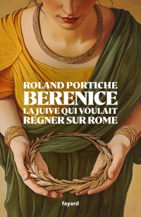 Bérénice: La juive qui voulait être reine de Rome
