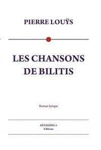 Les Chansons de Bilitis: Roman lyrique