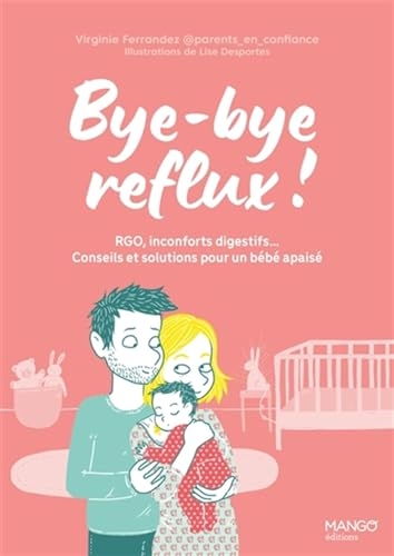 Bye-bye reflux ! RGO, inconforts digestifs Conseils et solutions pour un bébé apaisé