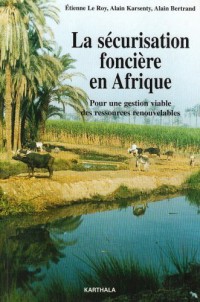 La sécurisation foncière en Afrique: Pour une gestion viable des ressources renouvelables