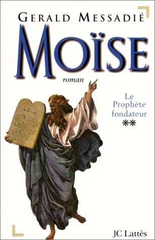 Moise, tome 2 : le Prophète fondateur