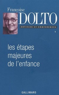 Articles et conférences, tome 1 : Les étapes majeures de l'enfance