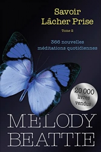 Savoir lâcher prise Tome 2 - 366 nouvelles méditations quotidiennes