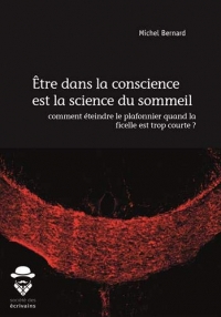 Etre dans la conscience est la science du sommeil : Comment éteindre le plafonnier quand la ficelle est trop courte ?