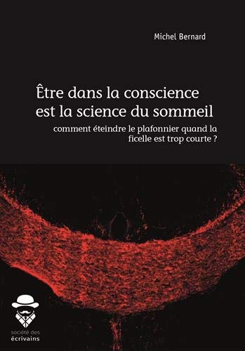 Etre dans la conscience est la science du sommeil : Comment éteindre le plafonnier quand la ficelle est trop courte ?
