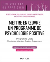 Mettre en oeuvre un programme de psychologie positive - 2e éd. - Programme CARE: Programme CARE (Cohérence - Attention - Relation - Engagement)