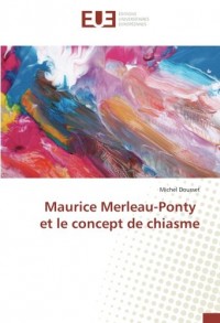 Maurice Merleau-Ponty et le concept de chiasme