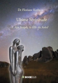 Ultime Sérénitude: 5. Aïn Souph, la fille du Soleil