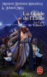 Le Cycle du Trillium, Tome 5 : La Guilde de l'Etoile