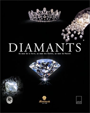 Diamants. Au coeur de la terre, au coeur des étoiles, au coeur du pouvoir