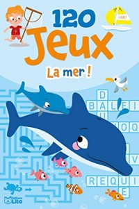 Bloc activités: 120 jeux - La mer ! - Dès 7 ans