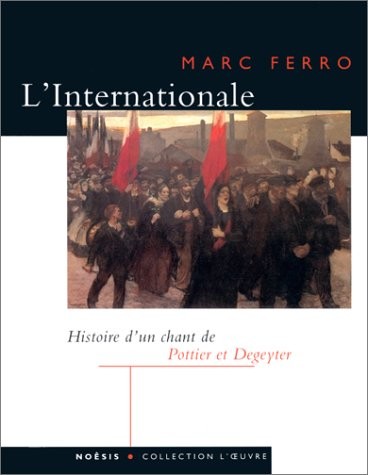 L'Internationale : D'Eugène Pottier et Pierre Degeyter