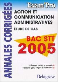 Action et Communication Administratives Bac STT : Annales corrigées