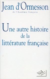 Une autre histoire de la littérature française, tome 1
