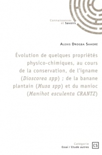 Évolution de quelques propriétés physico-chimiques, au cours de la conservation, de l'igname (Dioscorea spp) ; de la banane plantain (Musa spp) et du manioc (Manihot esculenta CRANTZ)