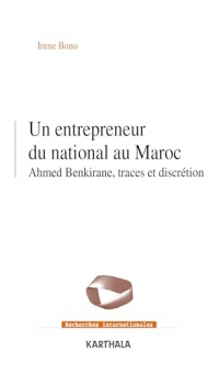 Un entrepreneur du national au Maroc: Ahmed Benkirane, traces et discrétion