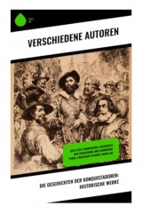 Die Geschichten der Konquistadoren: Historische Werke: Der letzte Sonnensohn, Geschichte der Entdeckung und Eroberung Perus, Francisco Pizarro, Magellan