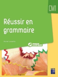 Réussir en grammaire au CM1 + Ressources numériques