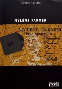 Mylène Farmer, pour comprendre Baudelaire, Rimbaud, Poe, Jünger et Melville