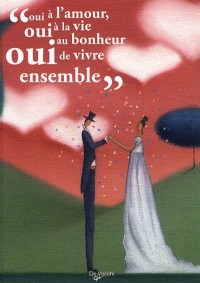 Oui à l'amour, oui à la vie, oui au bonheur de vivre ensemble